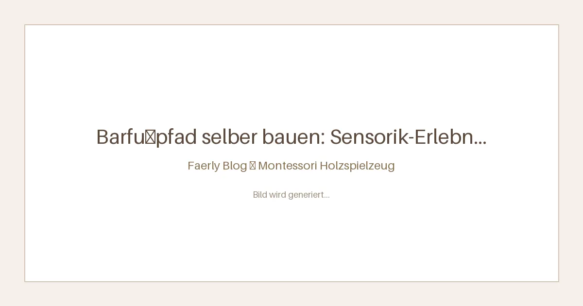 Barfußpfad selber bauen: Sensorik-Erlebnis im Garten